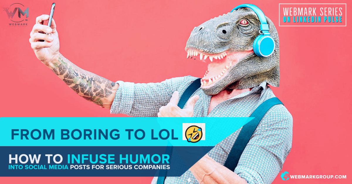 From Boring to LOL: How to Infuse Humor into Social Media Posts for Serious Companies